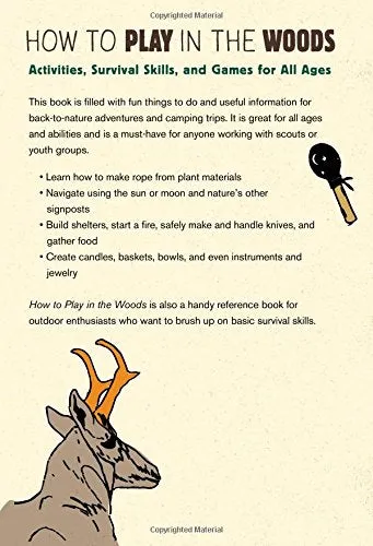 How to Play in the Woods: Activities, Survival Skills, and Games for All Ages